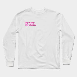 My body My choice Long Sleeve T-Shirt